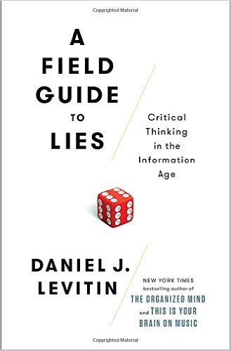 A field guide to lies : critical thinking in the information age
