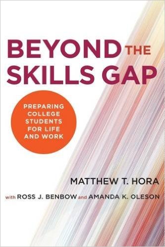 Beyond the skills gap : preparing college students for life and work
