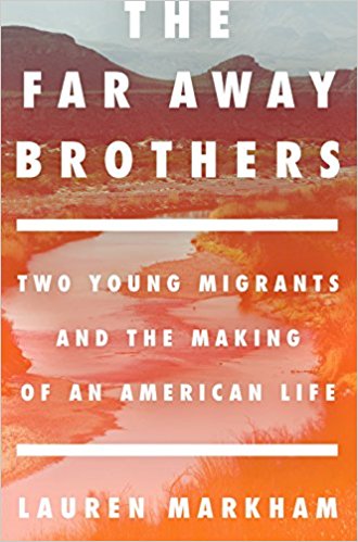 The far away brothers: two young migrants and the making of an American life
