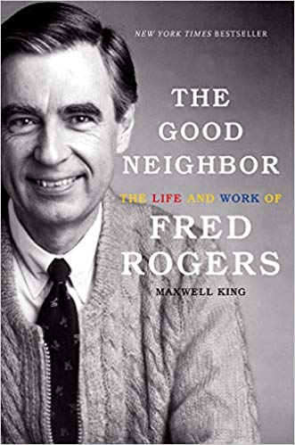 The good neighbor: the life and work of Fred Rogers