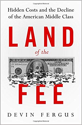Land of the fee: hidden costs and the decline of the American middle class