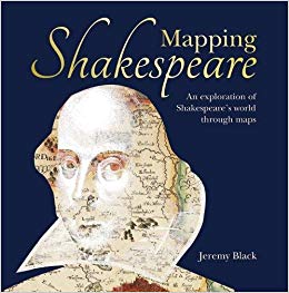 Mapping Shakespeare : an exploration of Shakespeare's world through maps