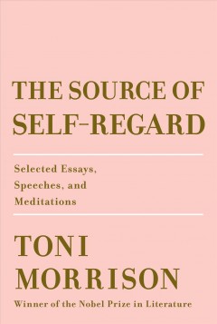 The source of self-regard: selected essays, speeches, and meditations