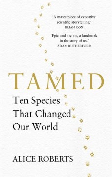 Tamed : ten species that changed our world