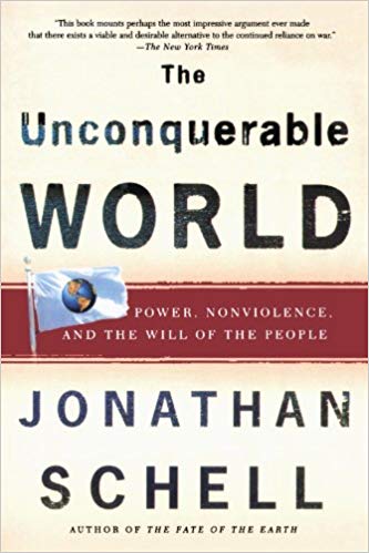 The unconquerable world: power, nonviolence, and the will of the people