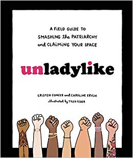 Unladylike: a field guide to smashing the patriarchy and claiming your space