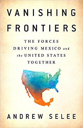 Vanishing frontiers : the forces driving Mexico and and the United States together